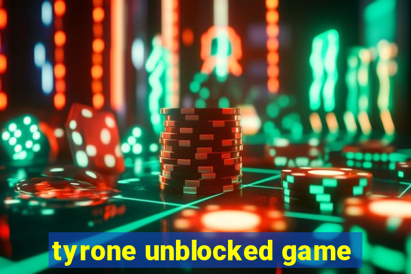 tyrone unblocked game