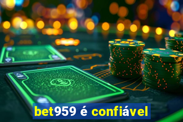 bet959 é confiável