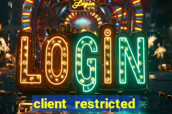 client restricted for action withdraw