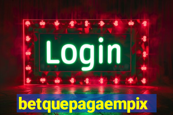 betquepagaempix