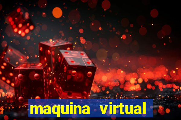 maquina virtual para jogar