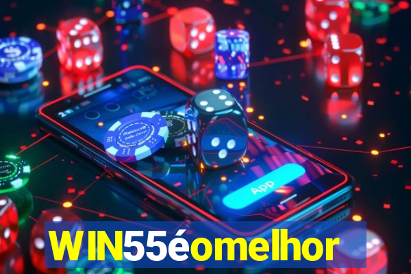 WIN55éomelhor