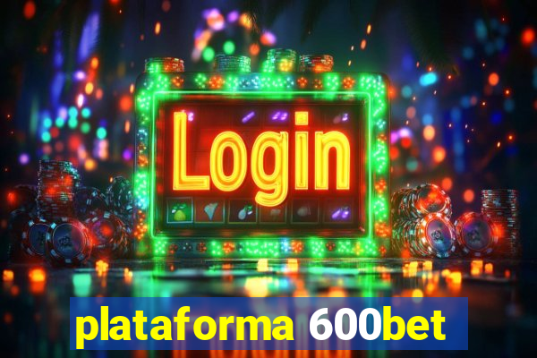 plataforma 600bet