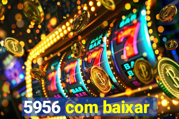 5956 com baixar