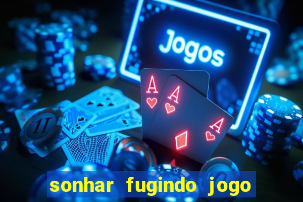 sonhar fugindo jogo do bicho