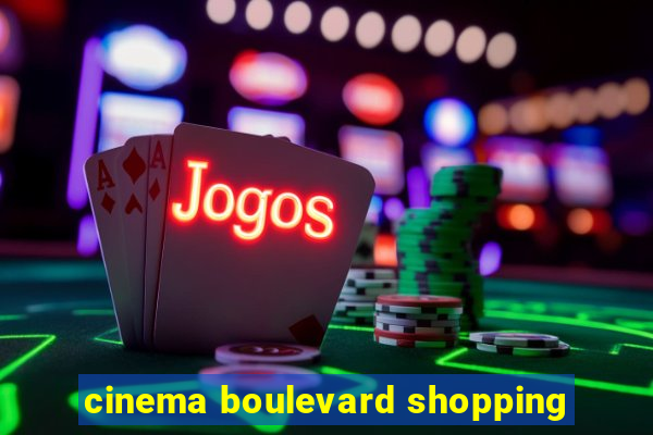 cinema boulevard shopping