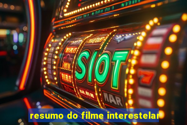 resumo do filme interestelar