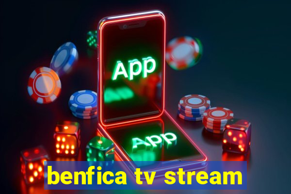 benfica tv stream