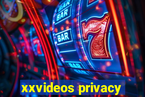 xxvideos privacy