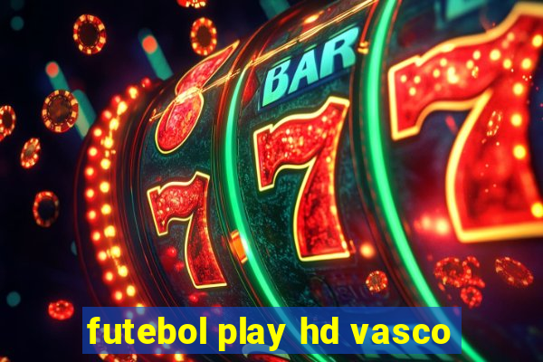 futebol play hd vasco