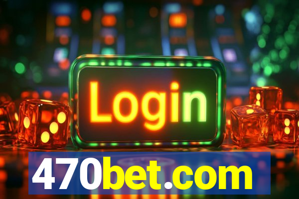 470bet.com