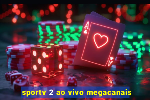 sportv 2 ao vivo megacanais