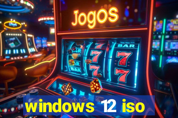 windows 12 iso