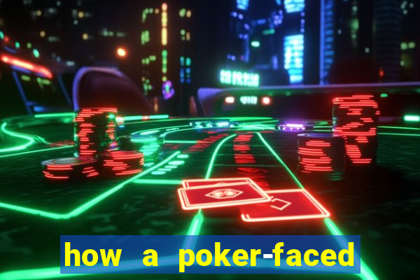 how a poker-faced girl really feels