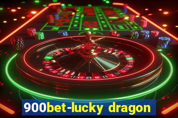 900bet-lucky dragon