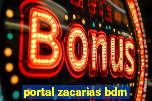 portal zacarias bdm