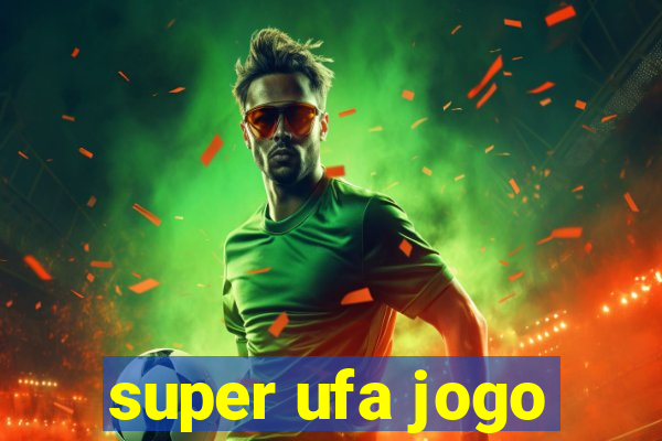 super ufa jogo