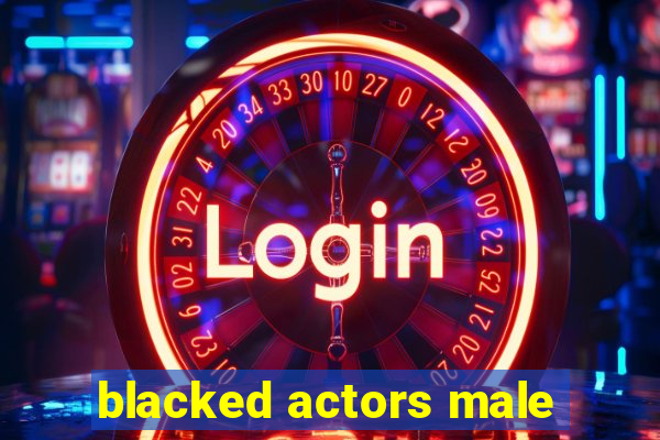 blacked actors male