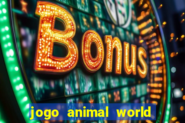 jogo animal world paga mesmo