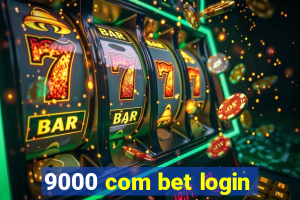 9000 com bet login