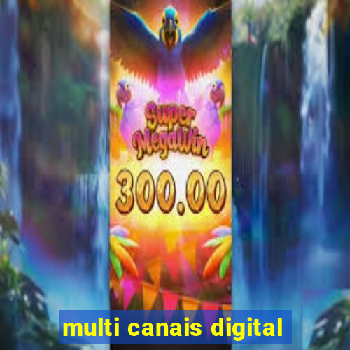 multi canais digital