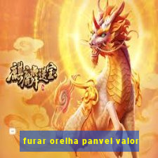 furar orelha panvel valor