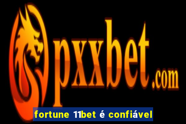 fortune 11bet é confiável