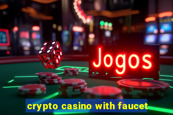 crypto casino with faucet