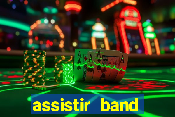 assistir band online ao vivo gratis