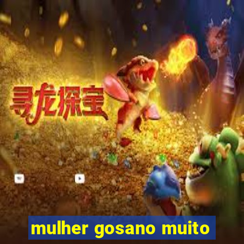 mulher gosano muito