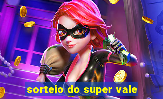 sorteio do super vale