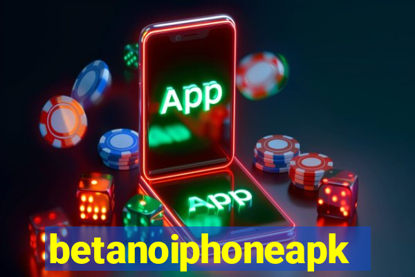 betanoiphoneapk