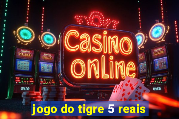 jogo do tigre 5 reais