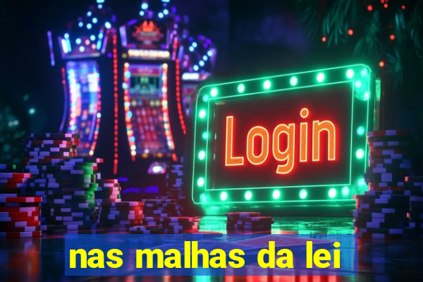 nas malhas da lei