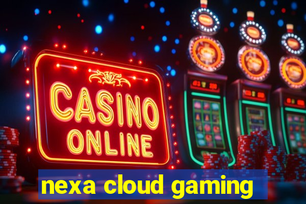 nexa cloud gaming