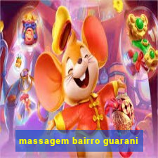 massagem bairro guarani