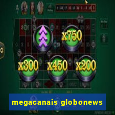 megacanais globonews