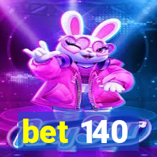 bet 140