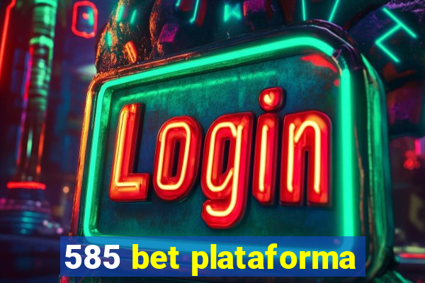 585 bet plataforma