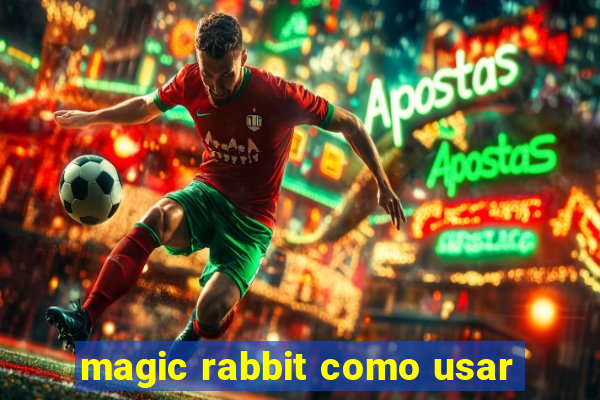 magic rabbit como usar