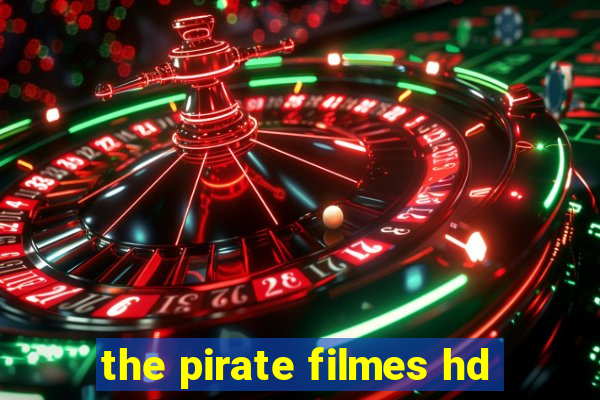 the pirate filmes hd