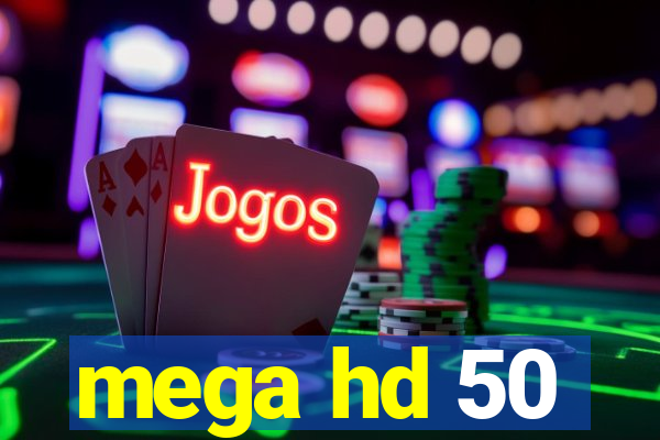 mega hd 50