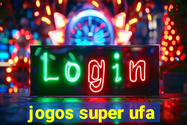 jogos super ufa