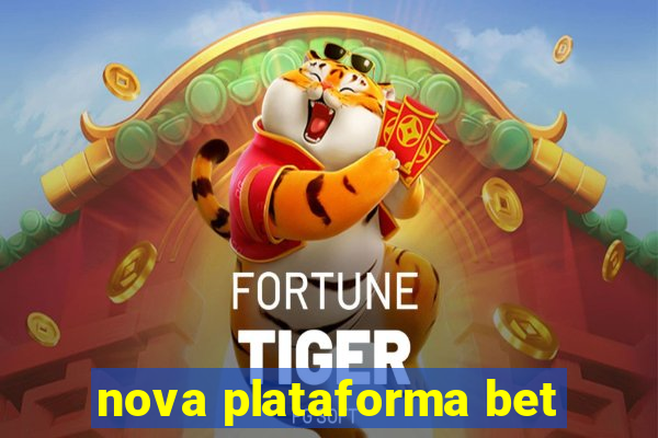 nova plataforma bet