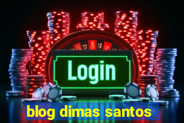 blog dimas santos