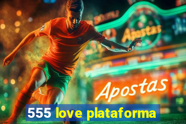 555 love plataforma