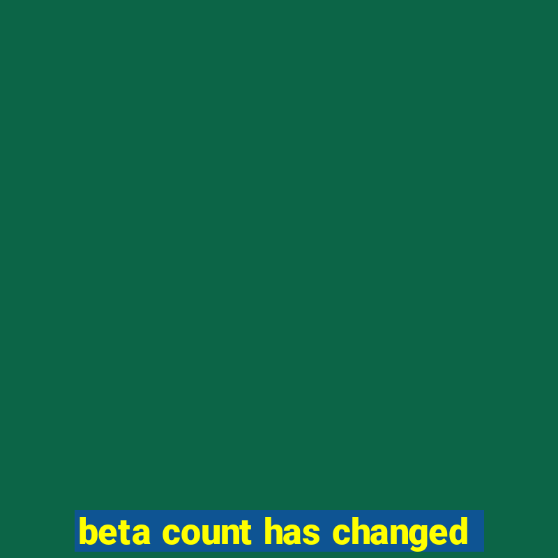 beta count has changed