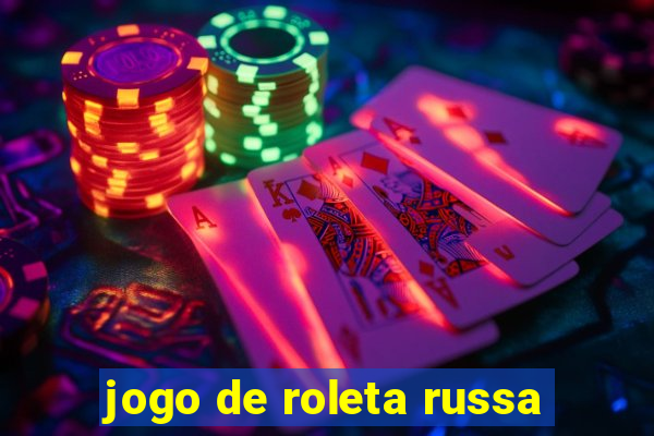 jogo de roleta russa