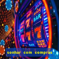 sonhar com compras no mercado