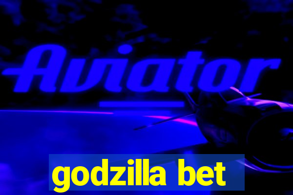 godzilla bet